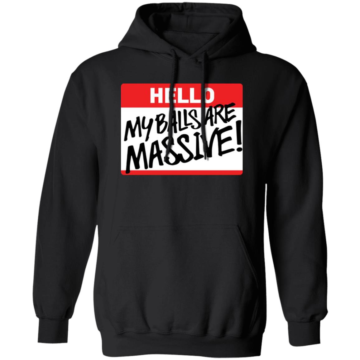 Hello My balls are massive shirt - TeeDragons