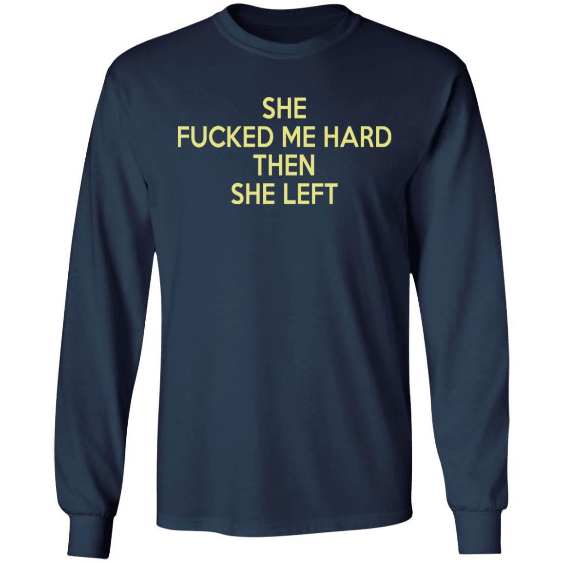 She fucked me hard the she left shirt