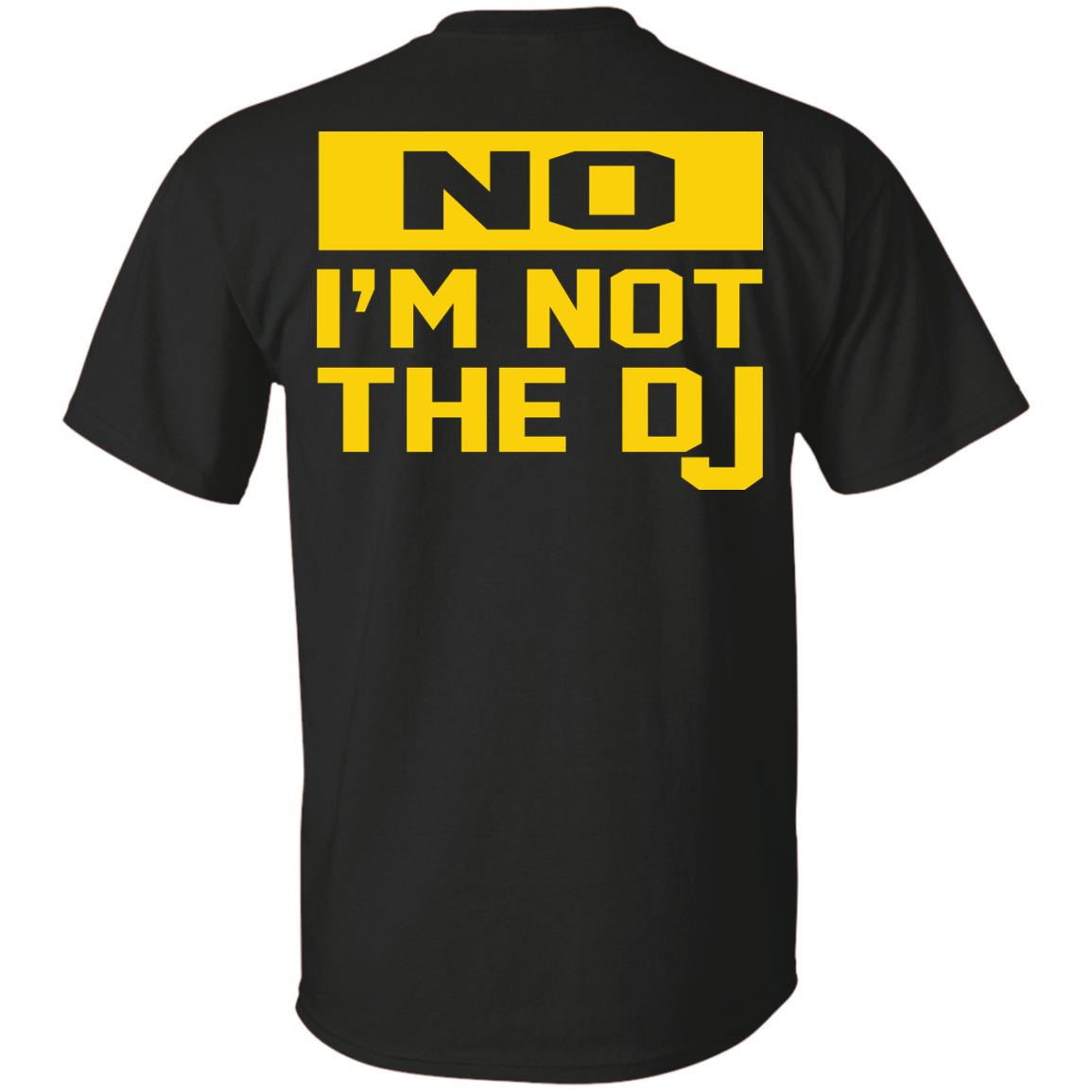 No I'm Not The DJ Shirt, Hoodie, Tank - TeeDragons