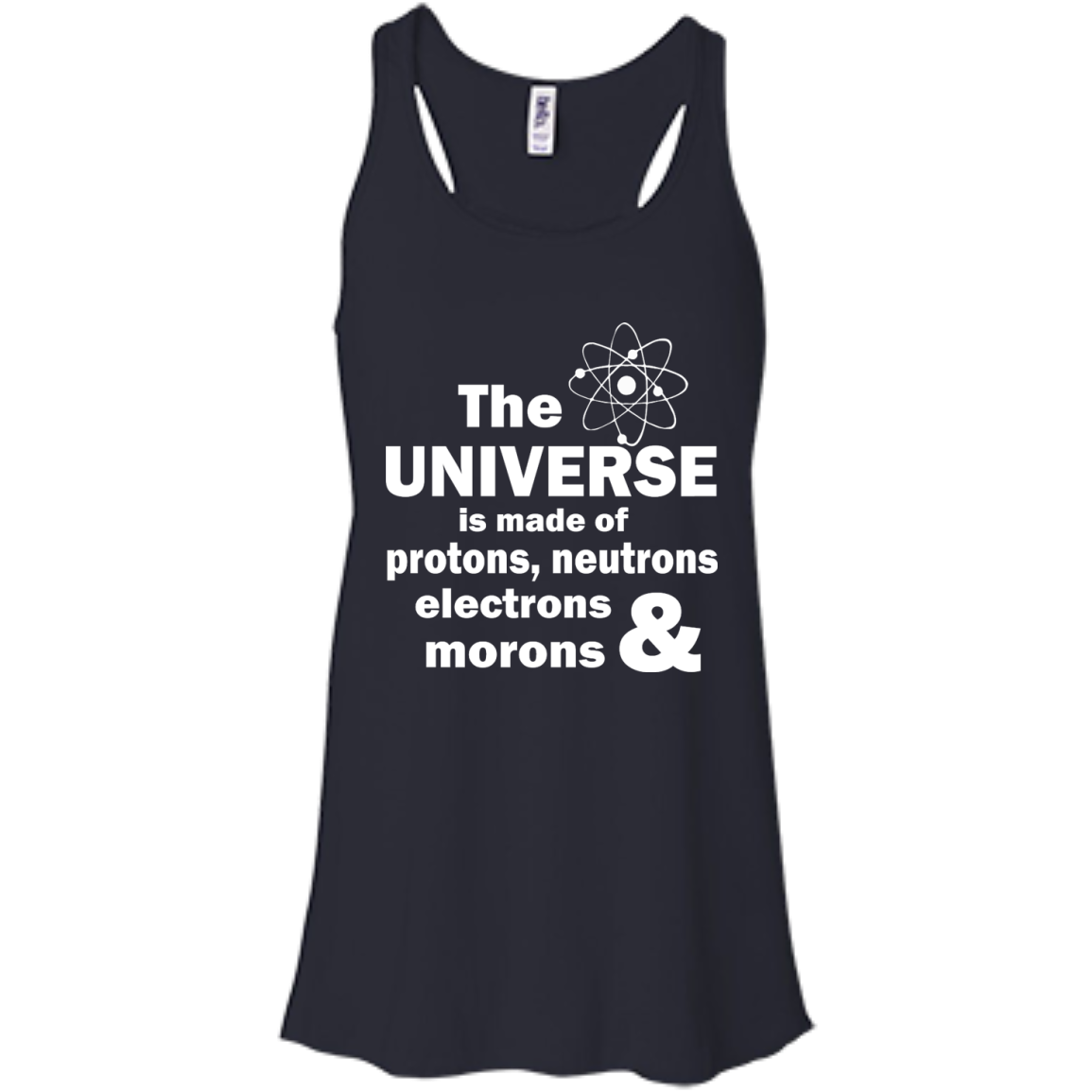 The Universe Is Made Of Protons, Neutrons, Electrons & Morons Shirt - TeeDragons