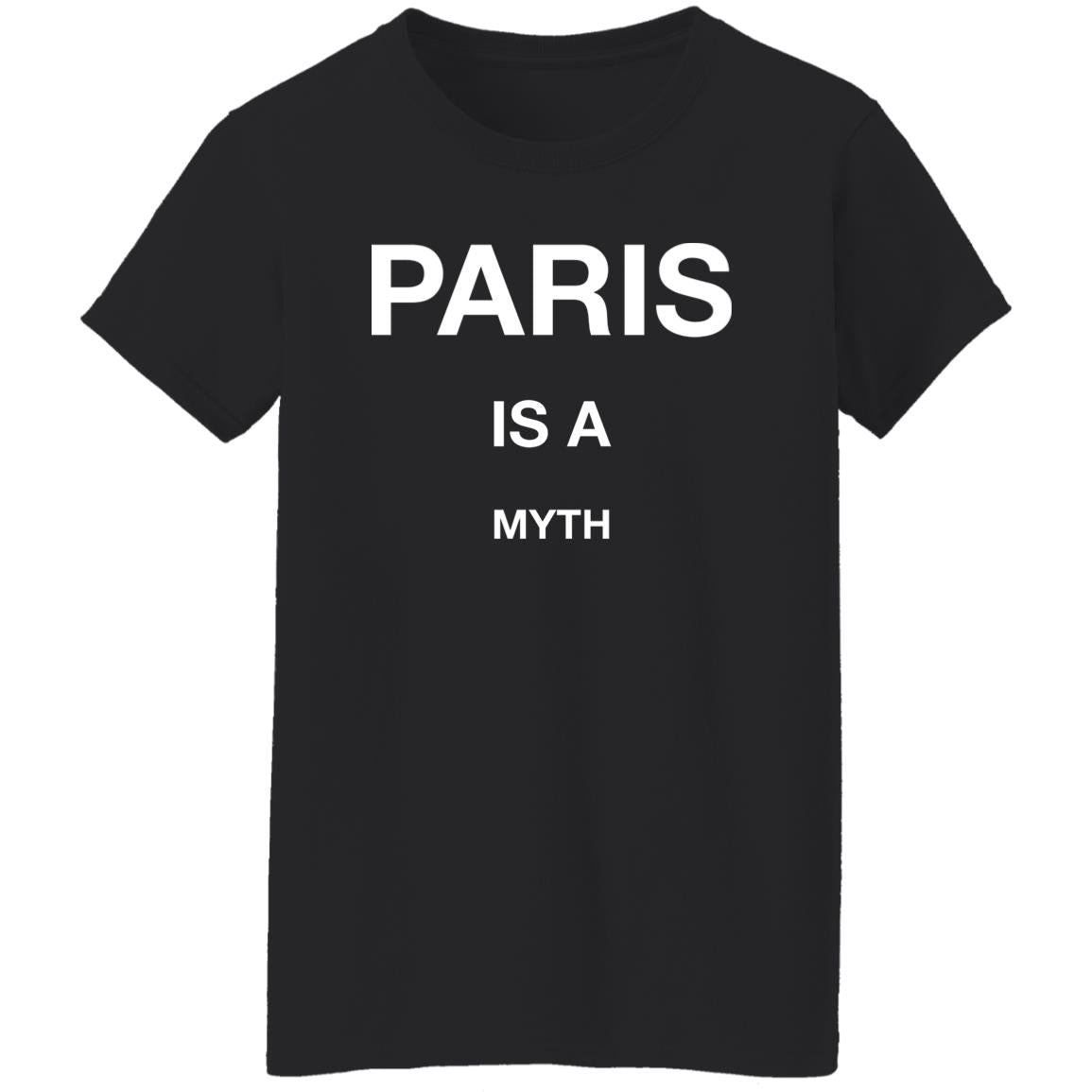 Paris Is A Myth Shirt