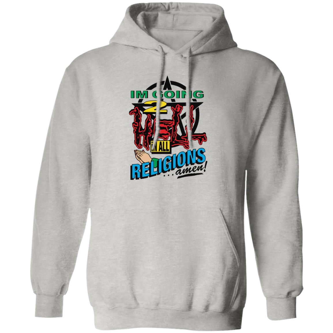 I’m Going To Hell In All The Religions Shirt