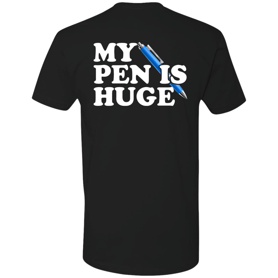 My Pen Is Huge Shirt