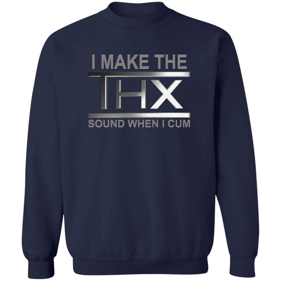 I Make The THX Sound When I Cum Shirt