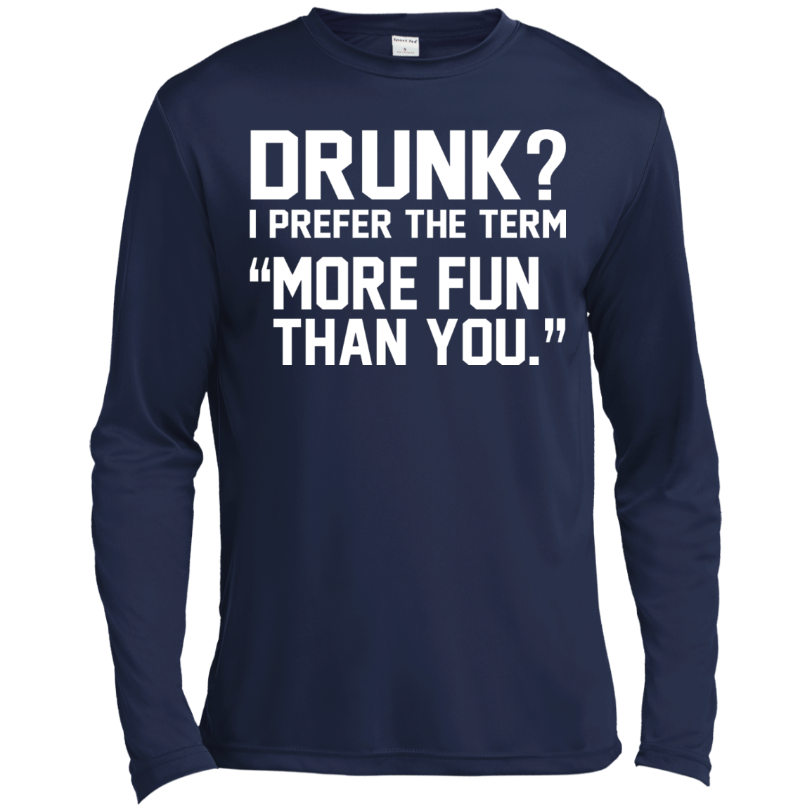 Drunk? I Prefer The Term More Fun Than You Shirt, Hoodie, Tank - TeeDragons