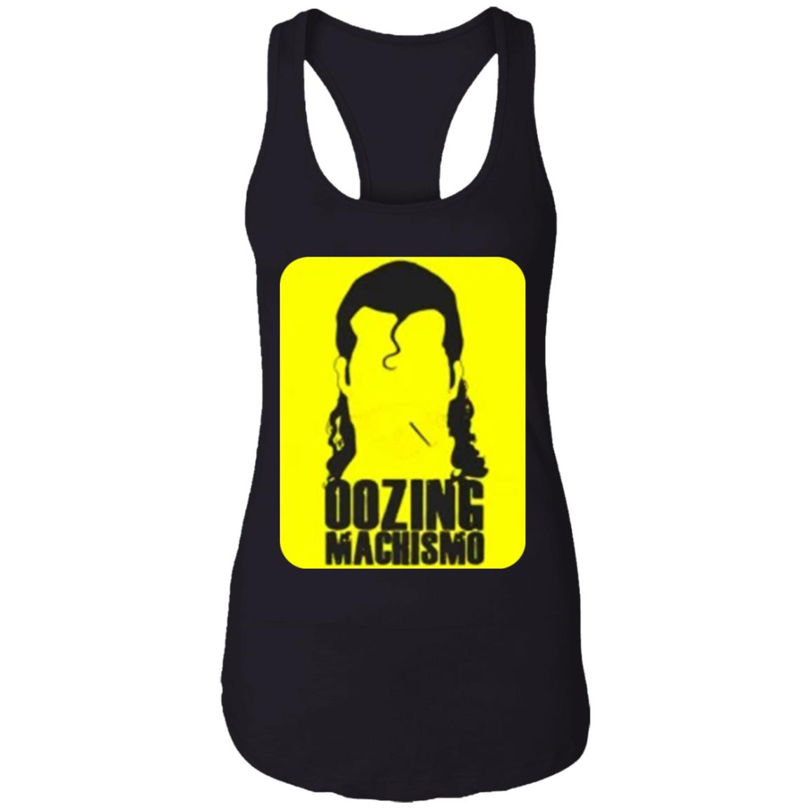 Oozing machismo shirt