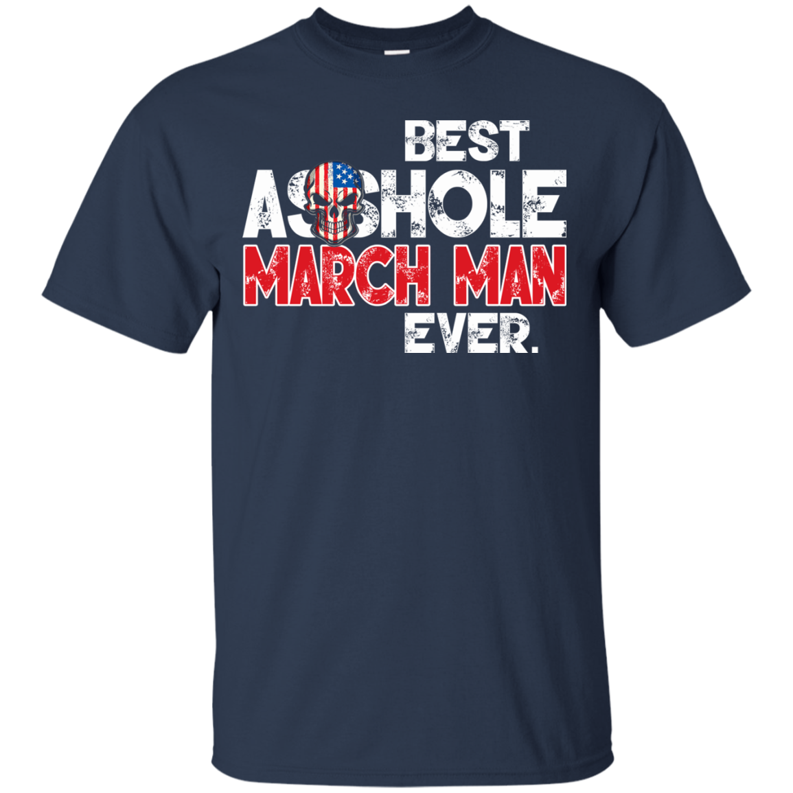 Best Asshole March Man Ever Shirt, Hoodie, Tank - TeeDragons
