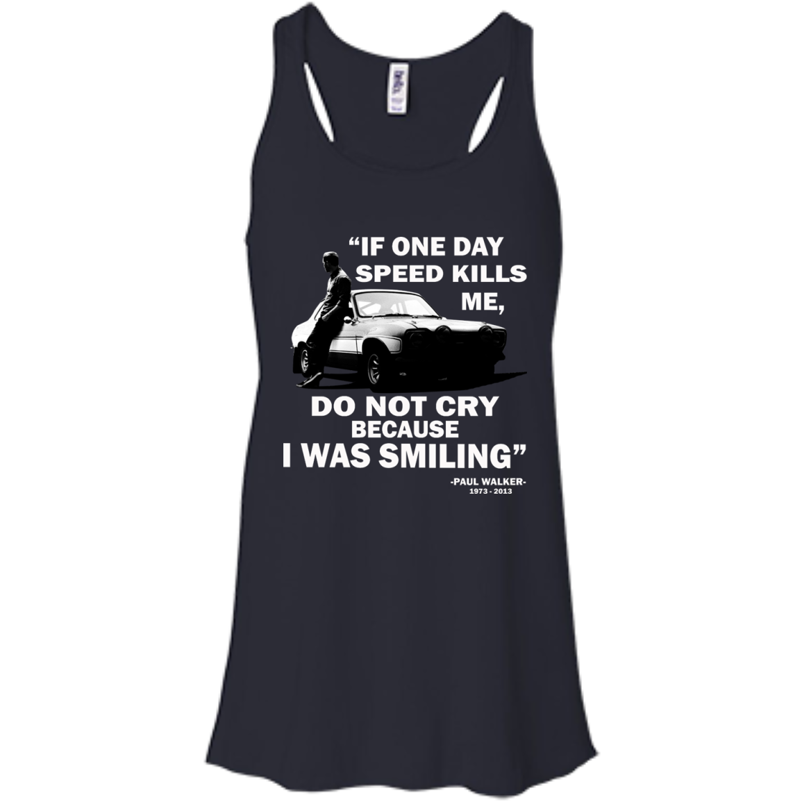 Paul Walker - If One Day Speed Kills Me, Do Not Cry Because I Was Smiling Shirt - TeeDragons