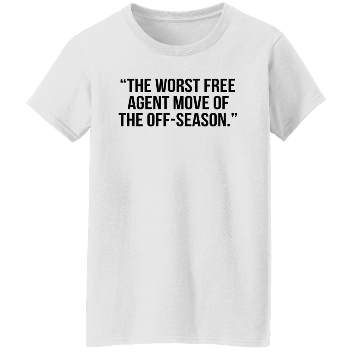 The Worst Free Agent Move Of The Off-Season Shirt