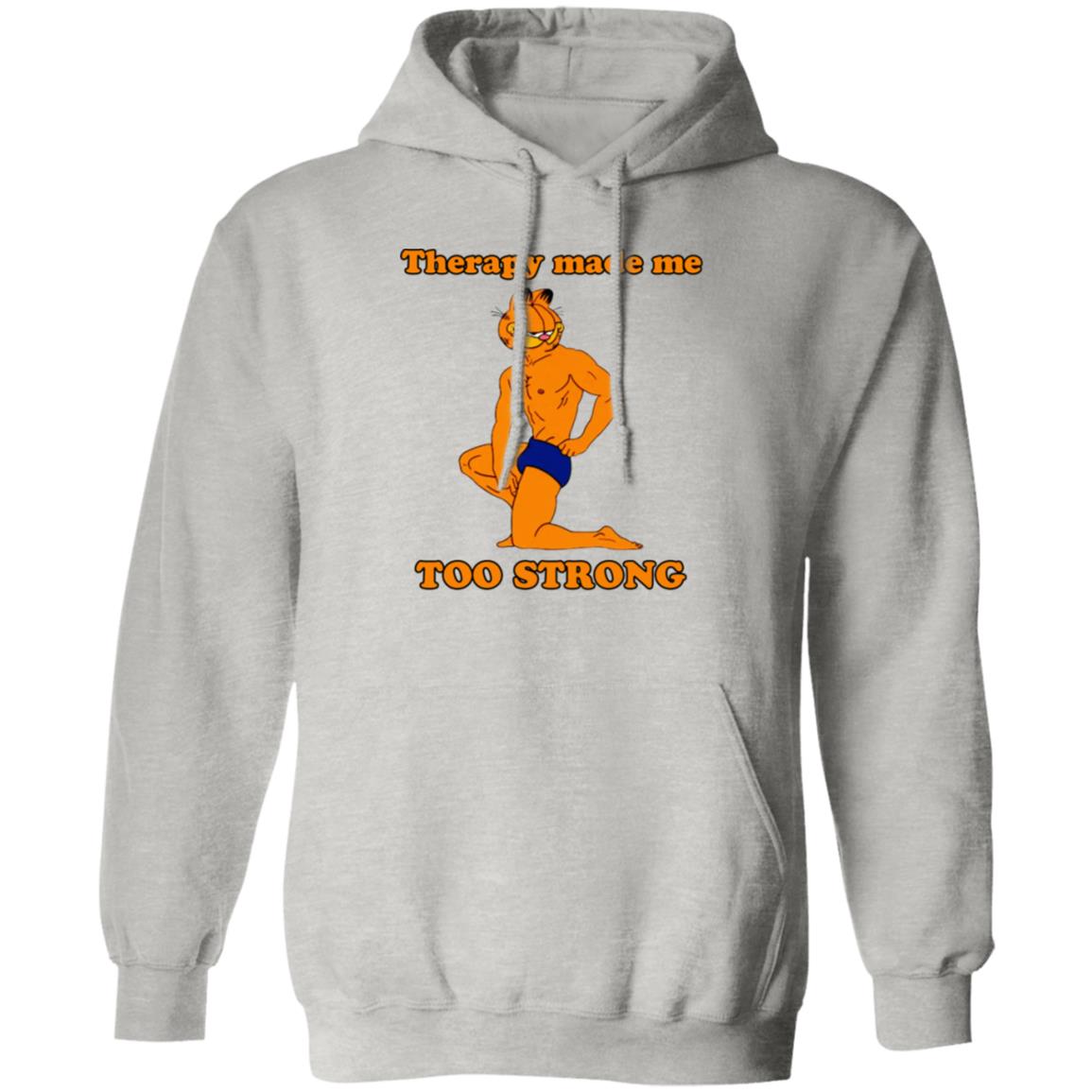 Garfield Therapy Made Me Too Strong Shirt