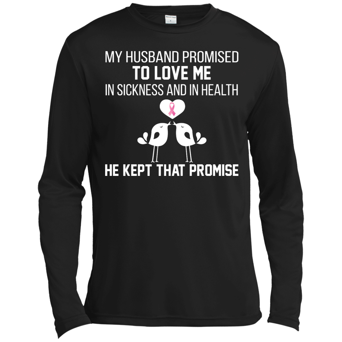 My husband Promised To Love Me In Sickness And In Health Shirt - TeeDragons