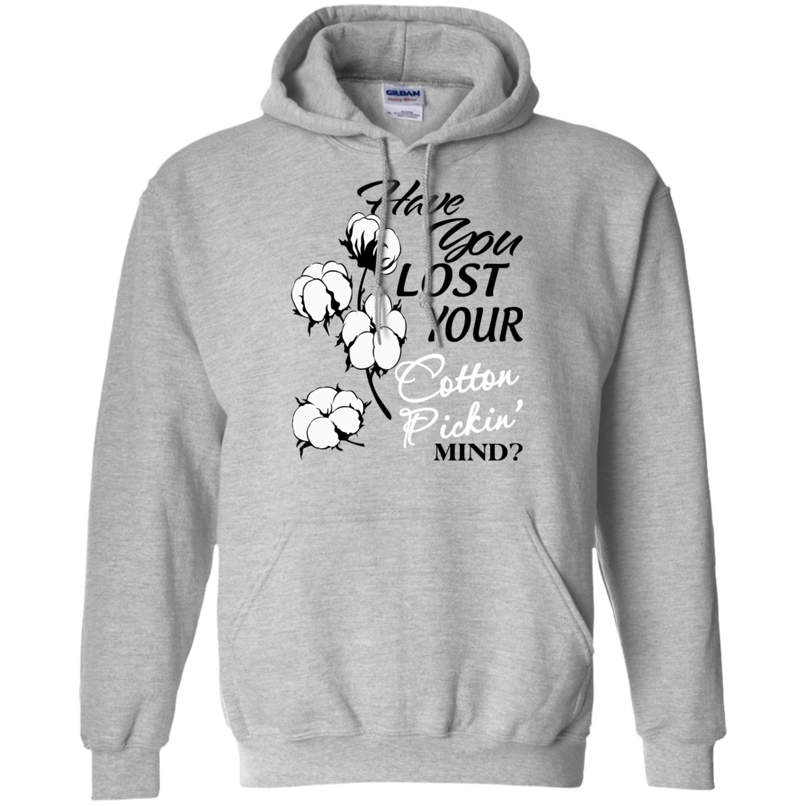 Have You Lost Your Cotton Pickin' Mind Shirt, Hoodie, Tank - TeeDragons