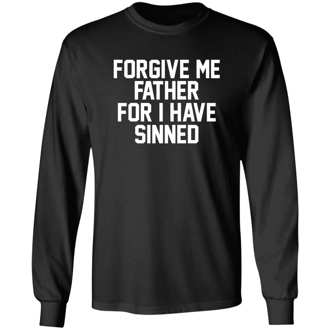 Forgive Me Father For I Have Sinned Shirt