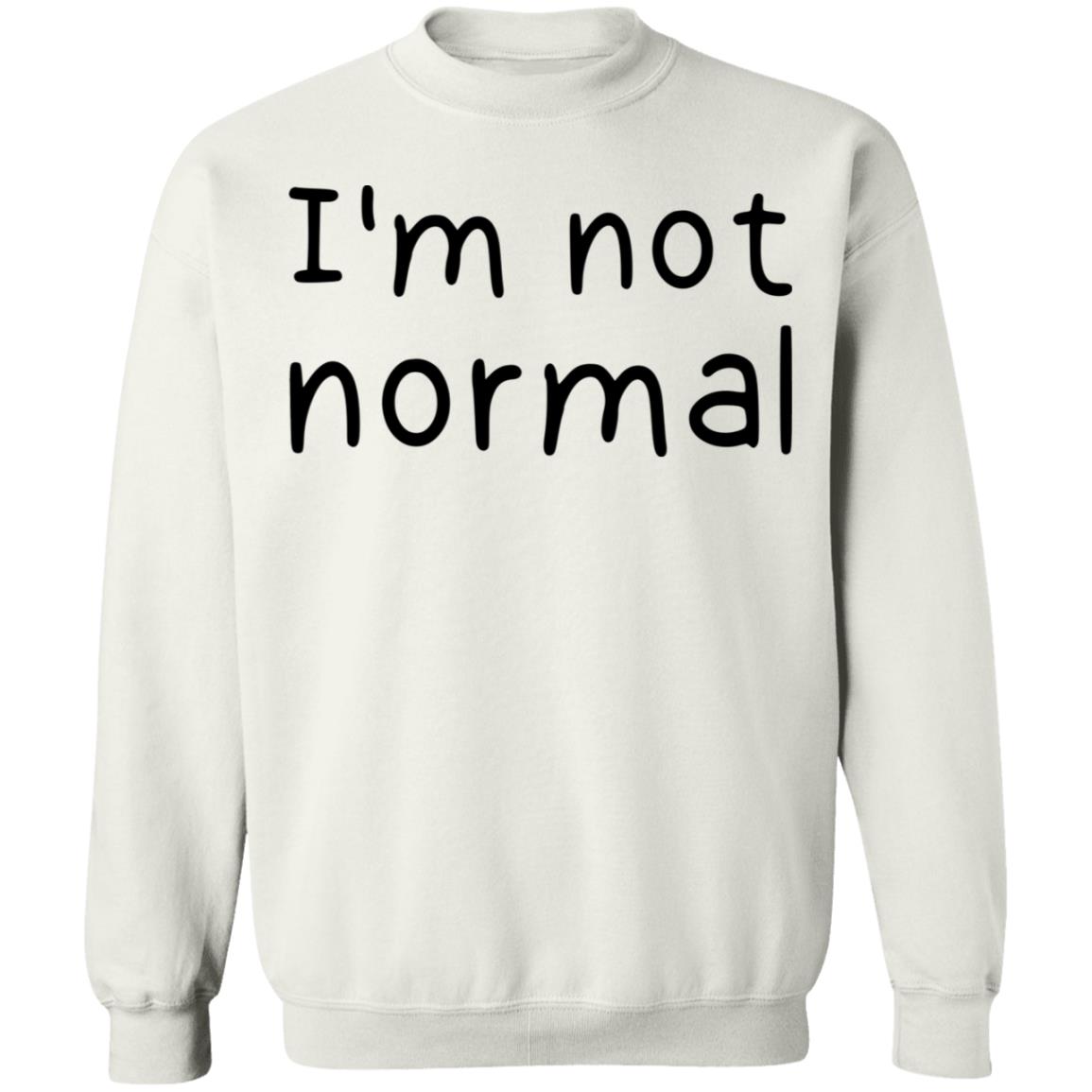 I'm not normal shirt