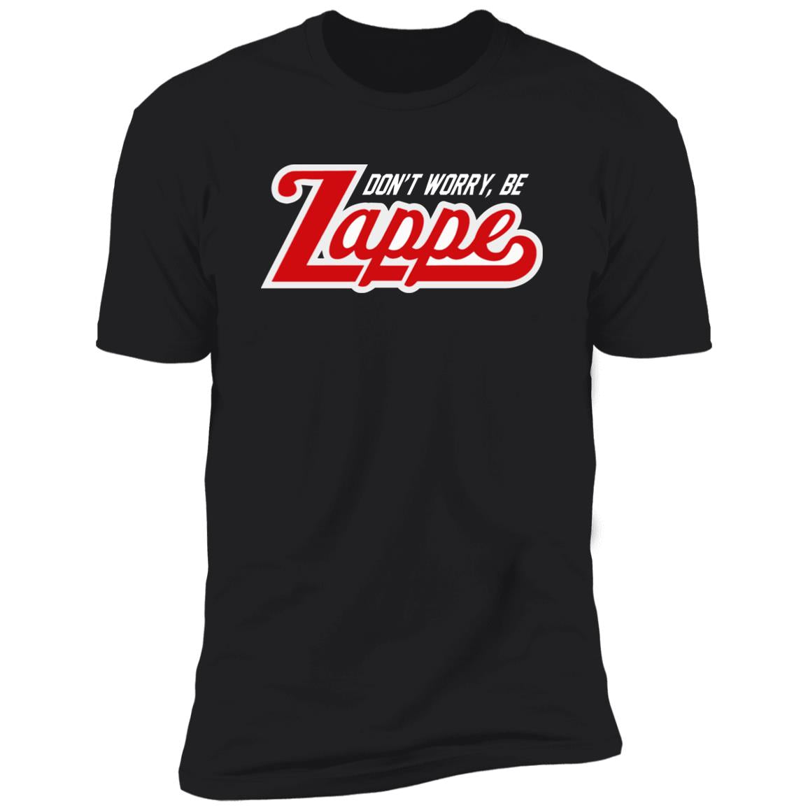 Don't Worry Be Zappe Shirt
