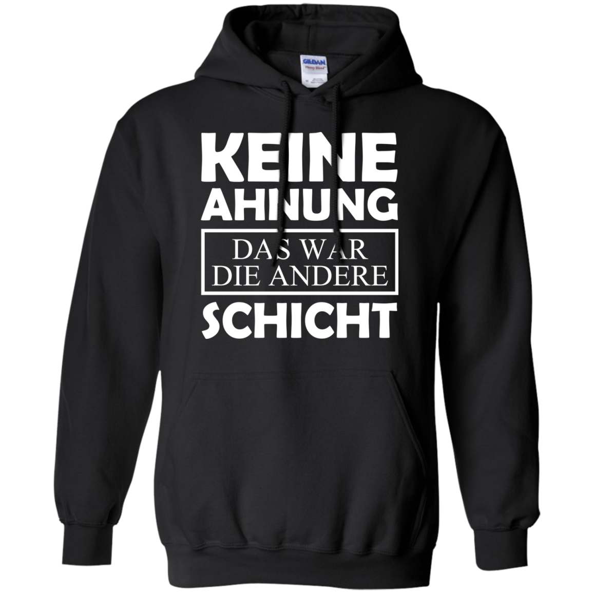Keine Ahnung Das War Die Andere Schicht Shirt - TeeDragons