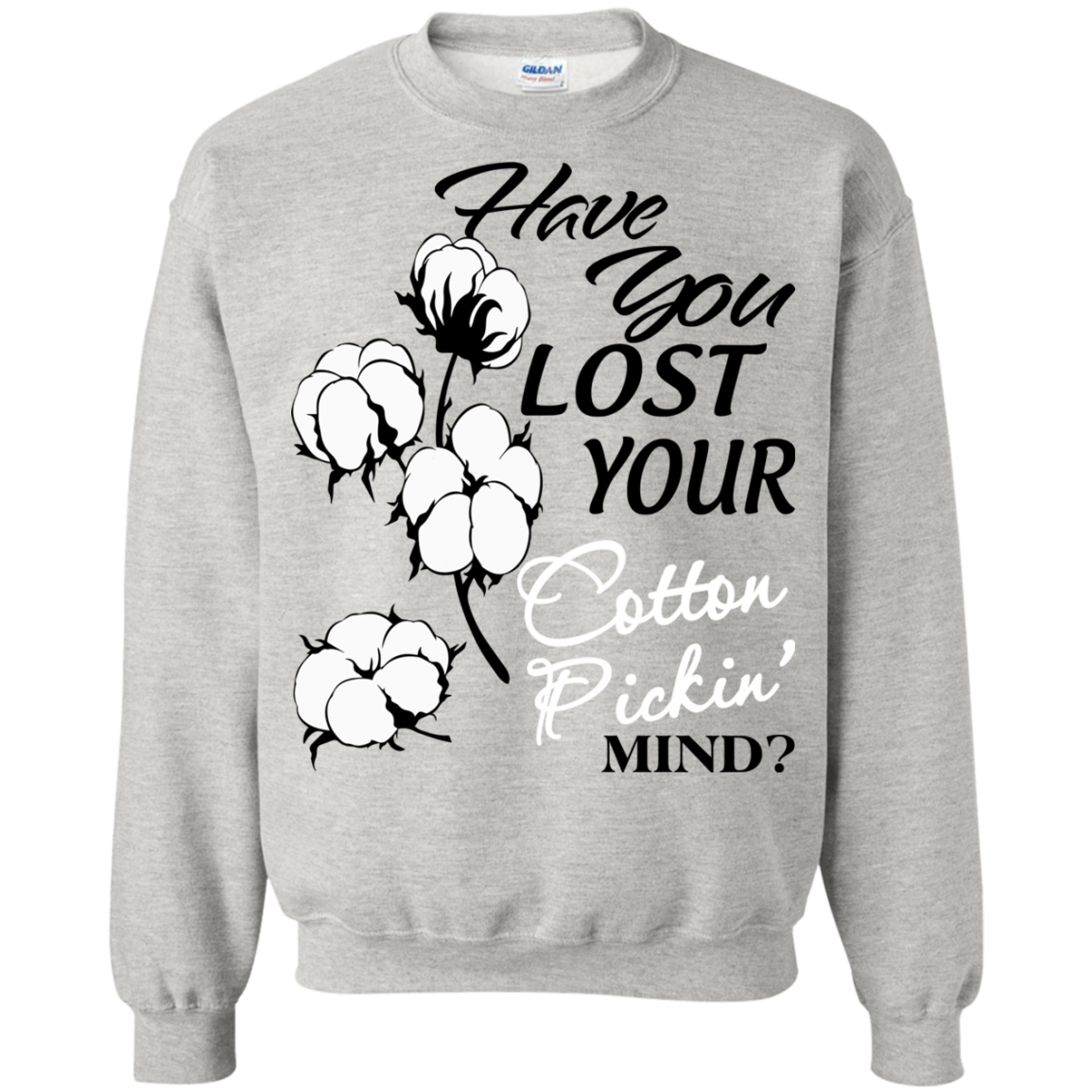 Have You Lost Your Cotton Pickin' Mind Shirt, Hoodie, Tank - TeeDragons