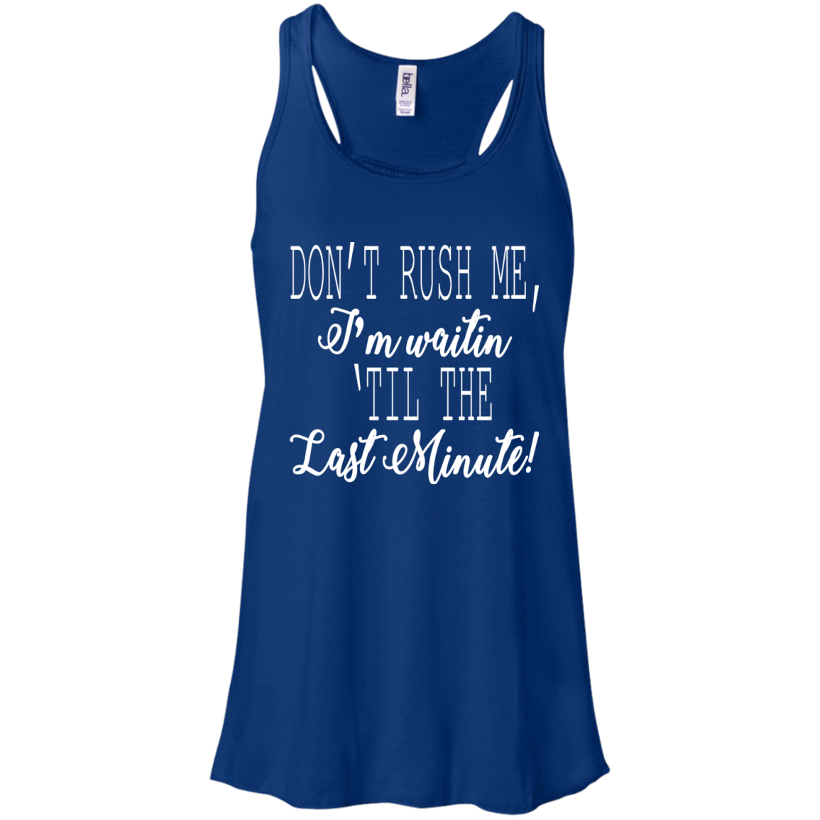 Don't Rush Me, I'm Waitin 'Til The Last Minute Shirt, Hoodie - TeeDragons