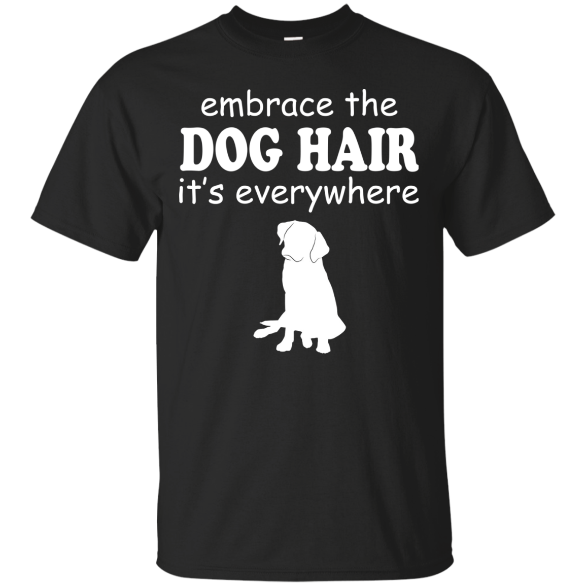 Embrace The Dog Hair It's Everywhere Shirt, Hoodie, Tank - TeeDragons