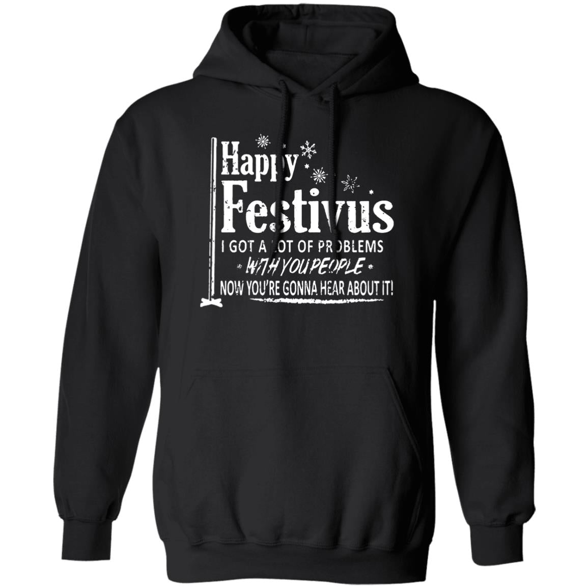 Happy Festivus i got a lot of problems with you people shirt