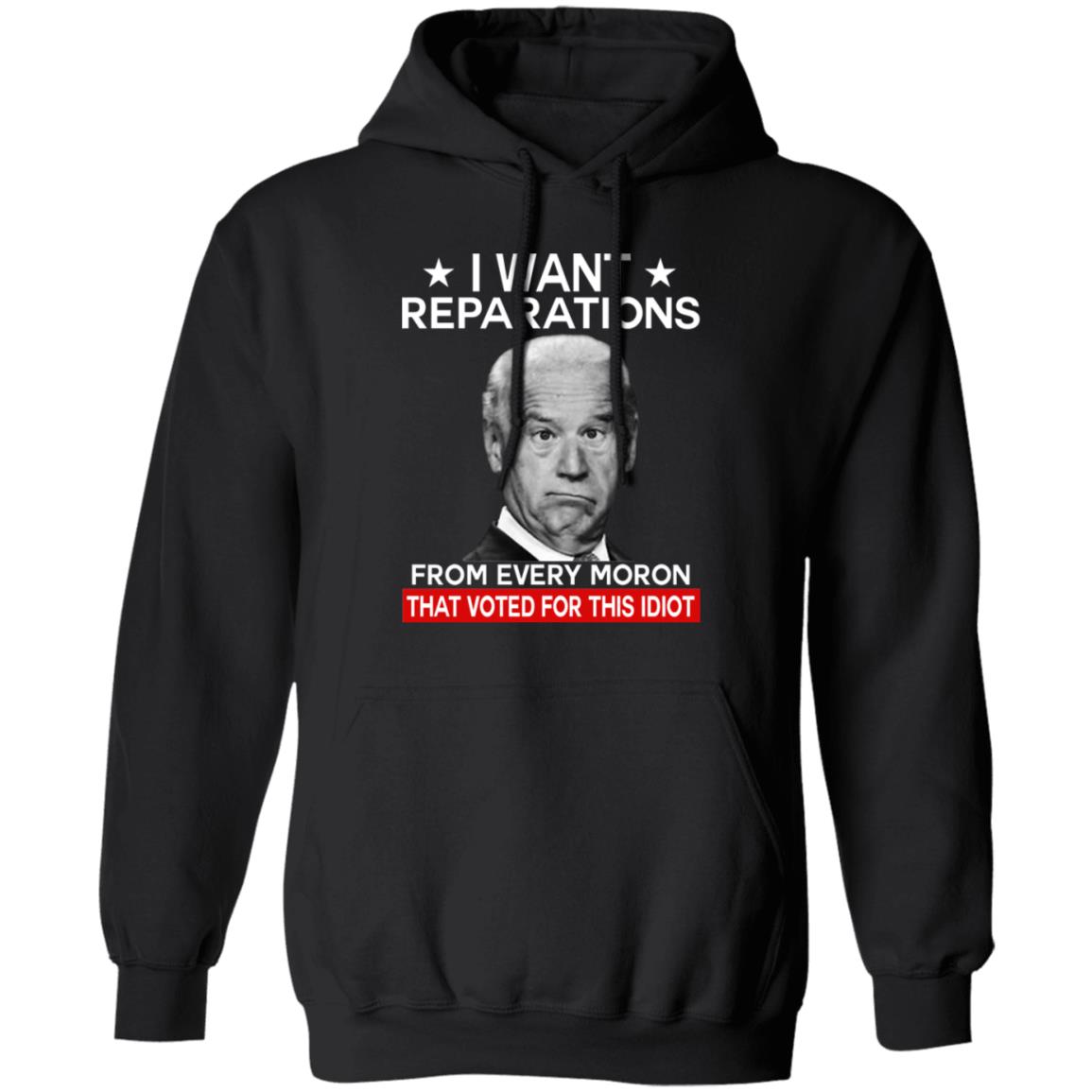 I want reparations from every moron that voted for this idiot shirt