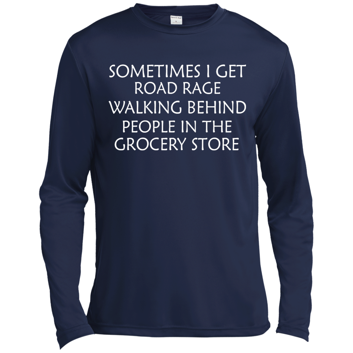 Sometimes I Get Road Rage Walking Behind People In The Grocery Store Shirt, Hoodie - TeeDragons