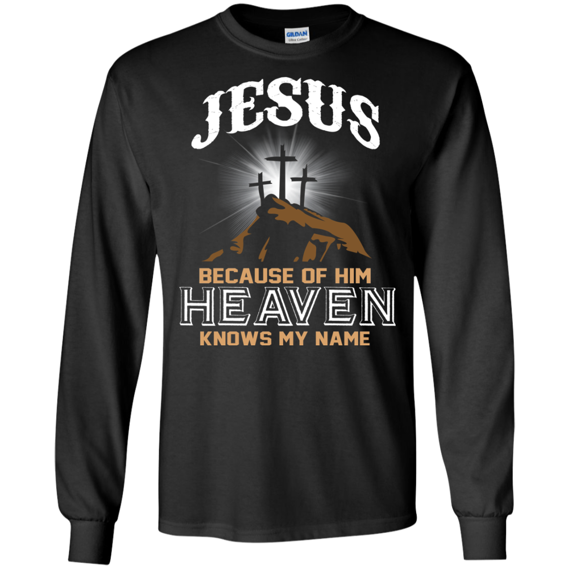 Because of Jesus, Heaven Knows My Name Shirt, Hoodie - TeeDragons