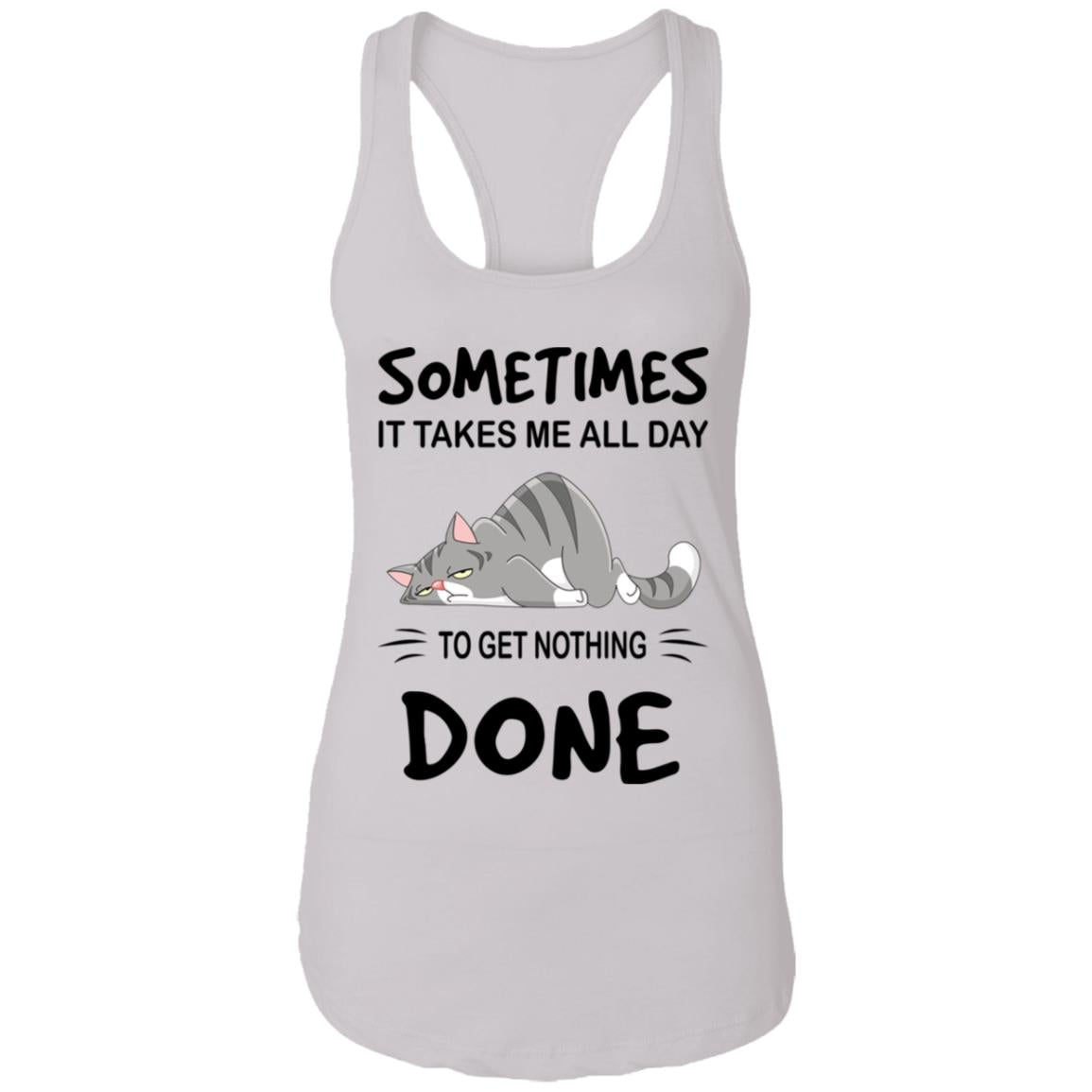 Sometimes It Takes Me All Day To Get Nothing Done Shirt