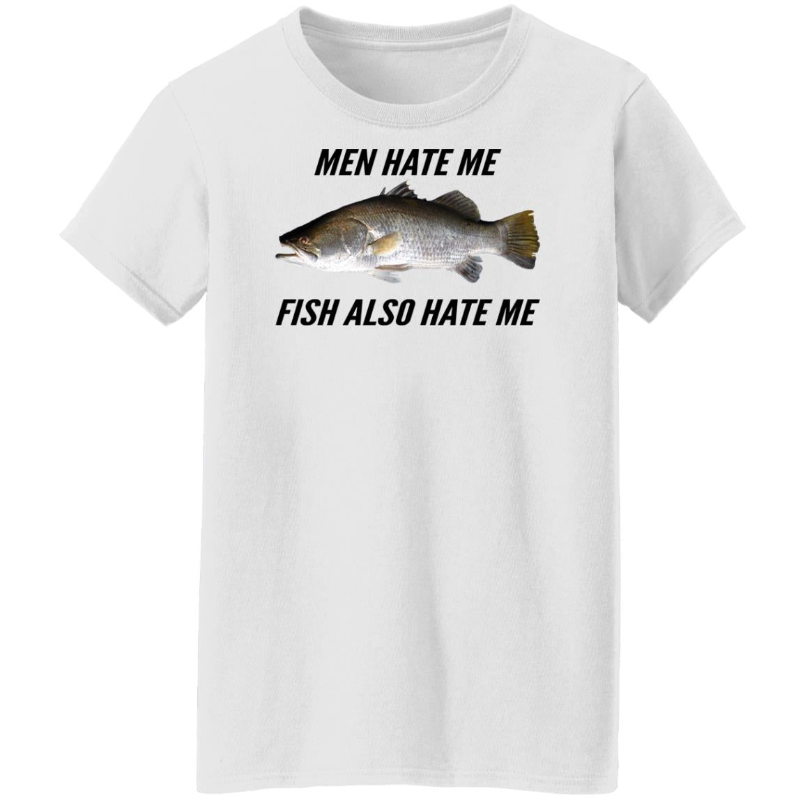 Men Hate Me Fish Also Hate Me Shirt