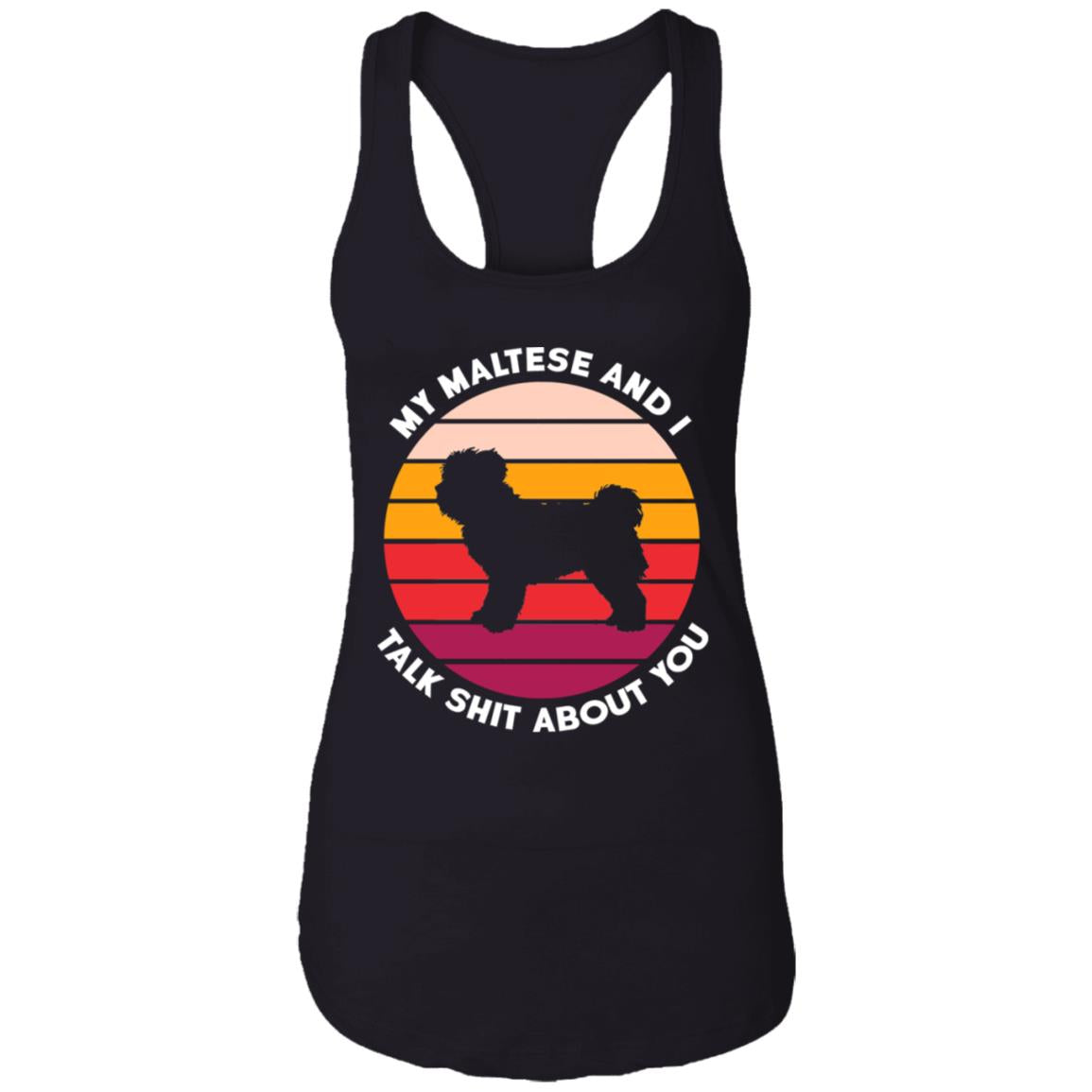 My Maltese And I Talk Shit About You Shirt