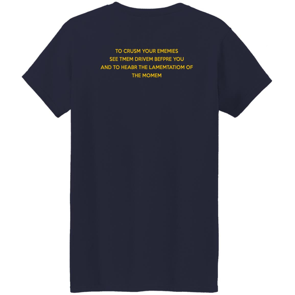 To Crusm Your Ememies See Tmem Drivem Befpre Shirt