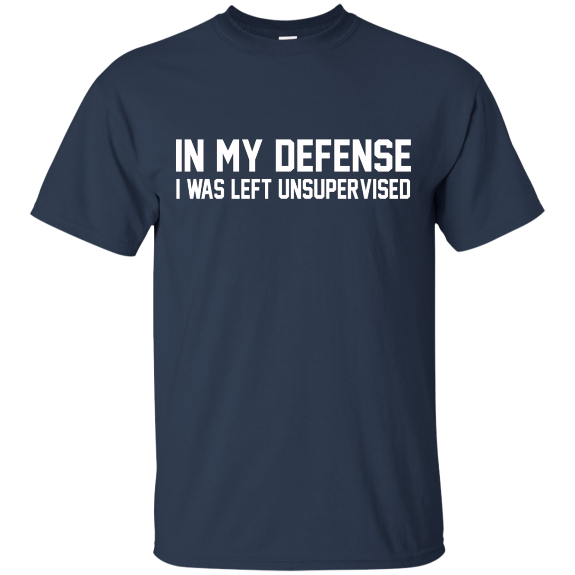 In My Defense I Was Left Unsupervised Shirt, Hoodie, Tank - TeeDragons