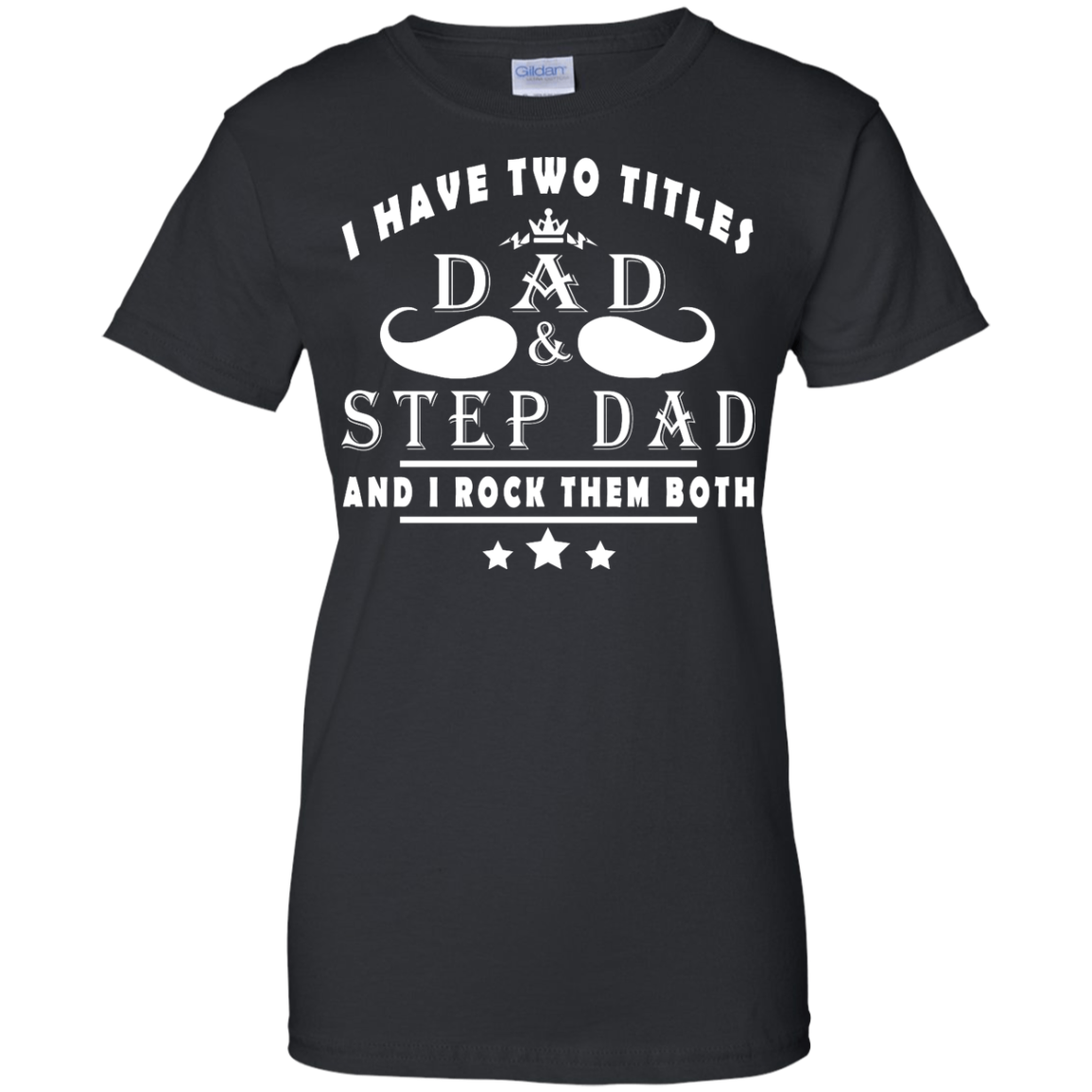 I Have Two Titles Dad & Step Dad Shirt, Hoodie, Tank - TeeDragons