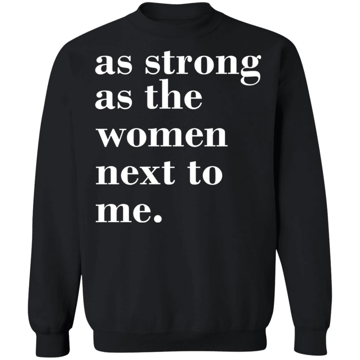 As Strong As Woman Next To Me Shirt