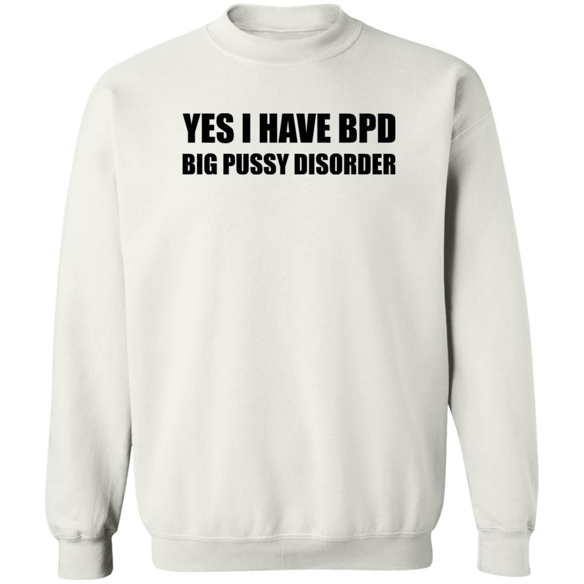 Yes I Have BPD Big Pussy Disorder Shirt