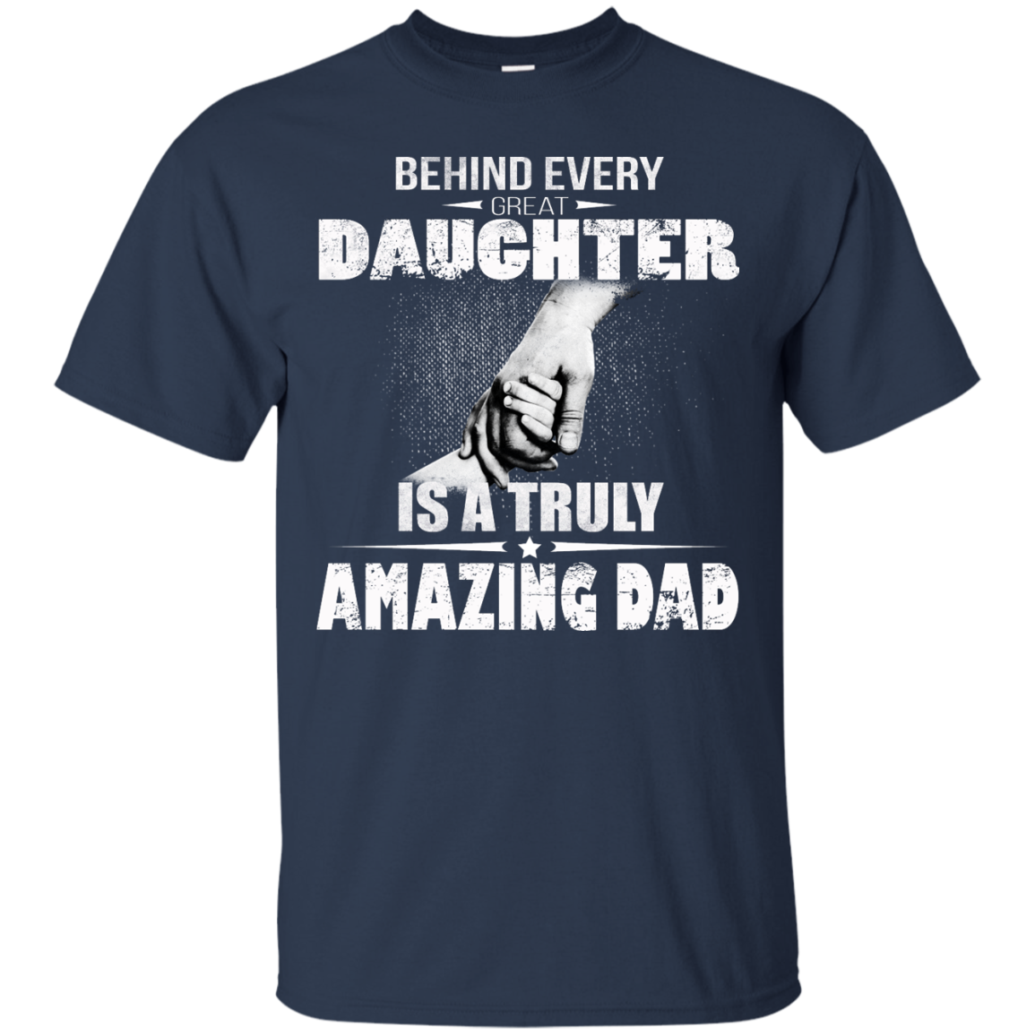 Behind Every Great Daughter Is A Truly Amazing Dad Shirt, Hoodie, Tank - TeeDragons