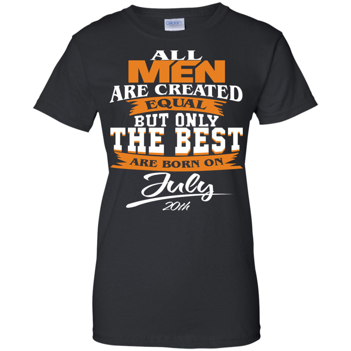 All Men Are Created Equal But Only The Best Are Born On July 20th Shirt - TeeDragons