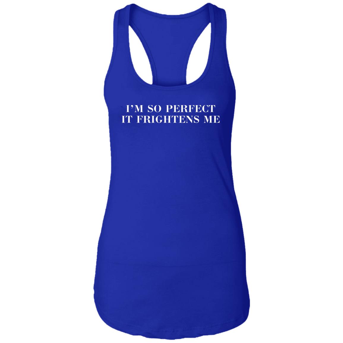 I'm So Perfect It Frightens Me Shirt