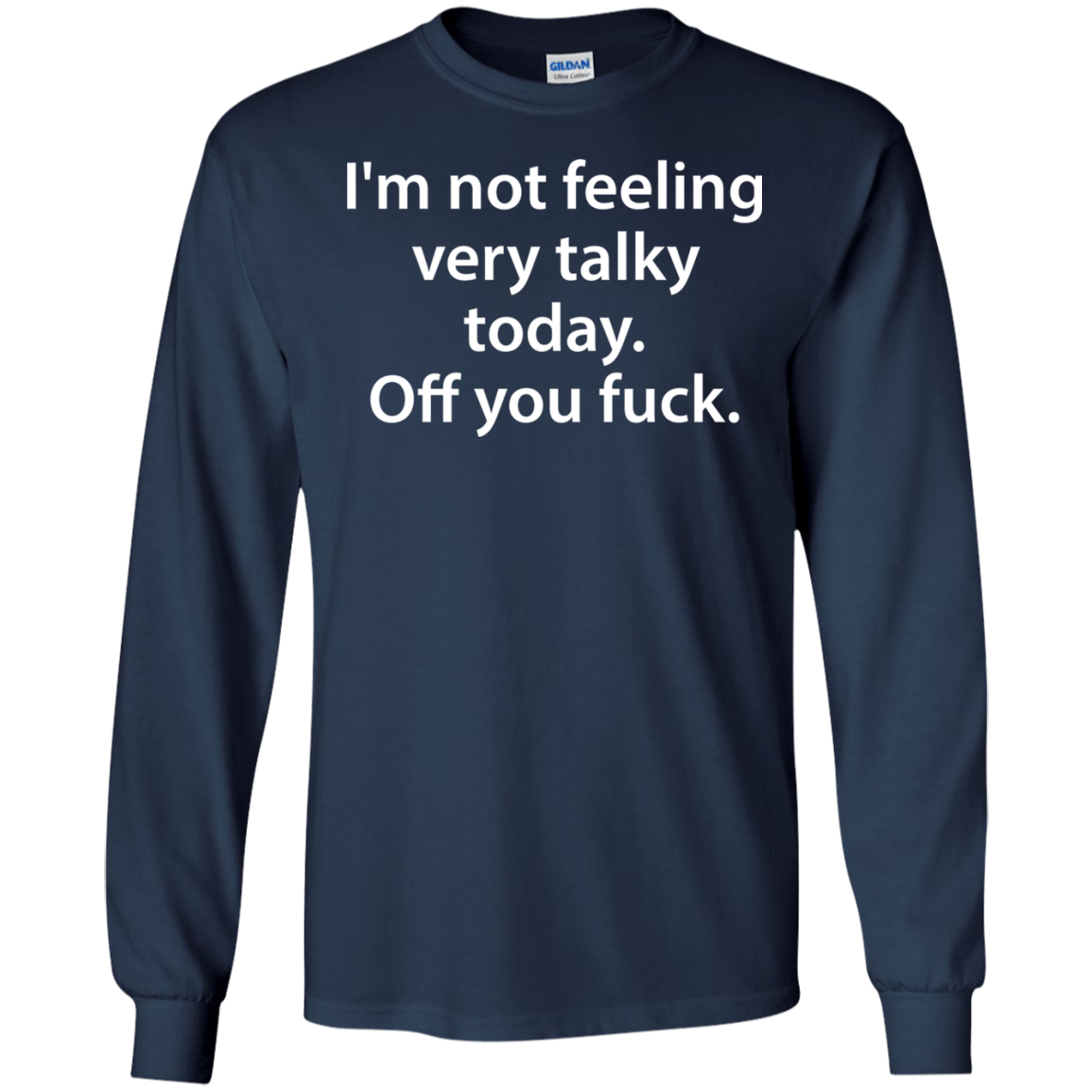 I'm Not Feeling Very Talky Today. Off You Fuck Shirt, Hoodie - TeeDragons