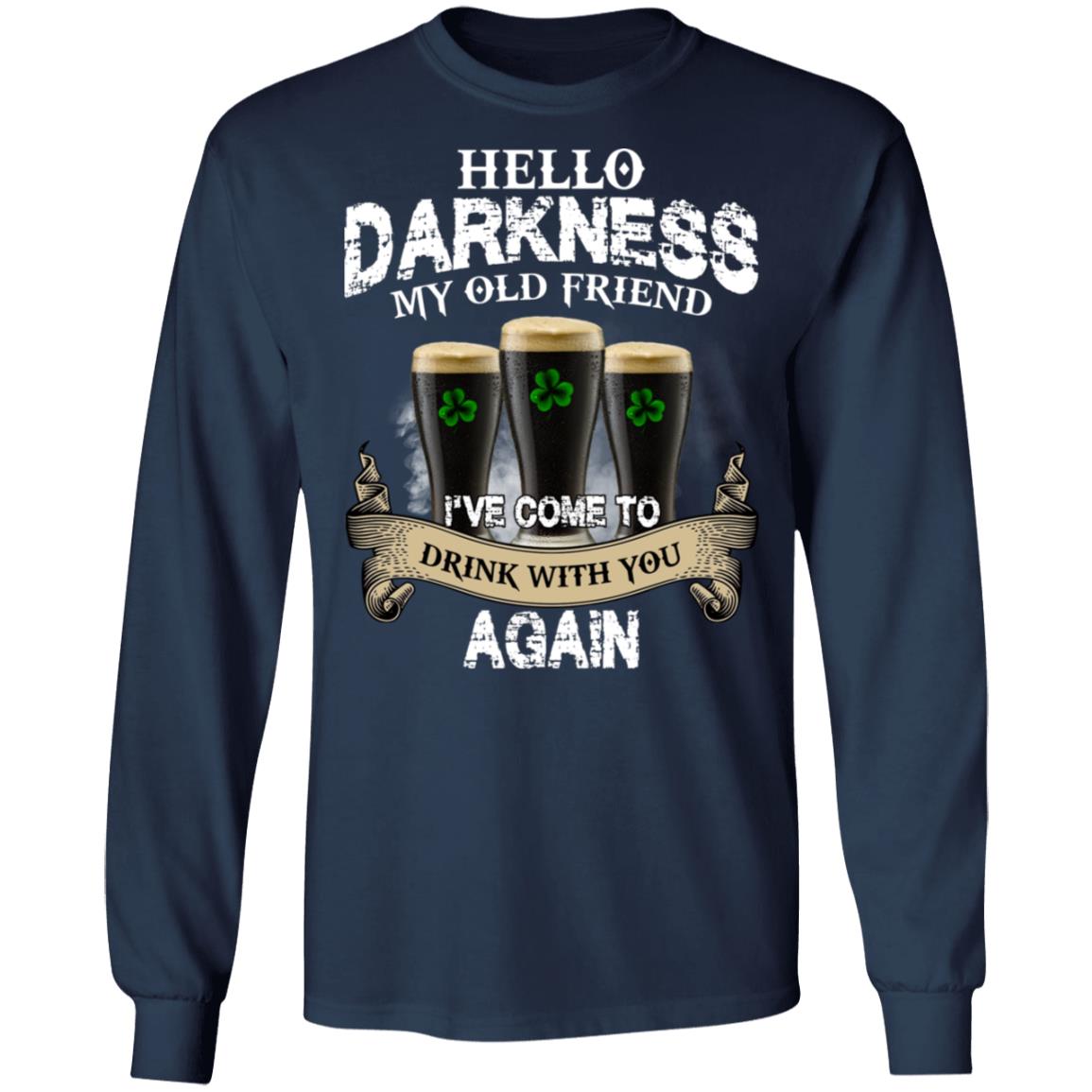 Hello Darkness My Old Friend I've Come To Drink With You Again Shirt