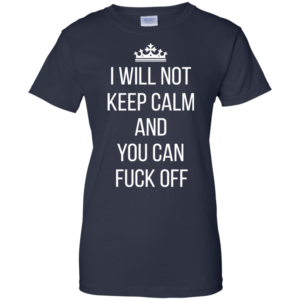 I Will Not Keep Calm And You Can Fuck Off Shirt, Hoodie - TeeDragons