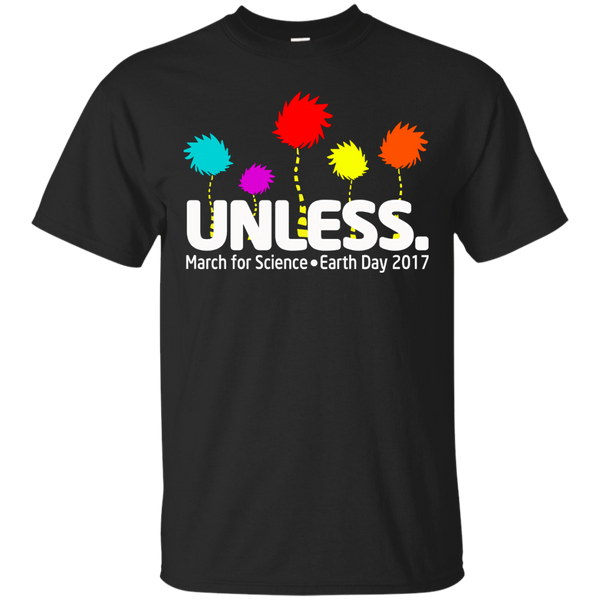 Unless. March For Science Earth Day 2017 Shirt, Hoodie, Tank - TeeDragons