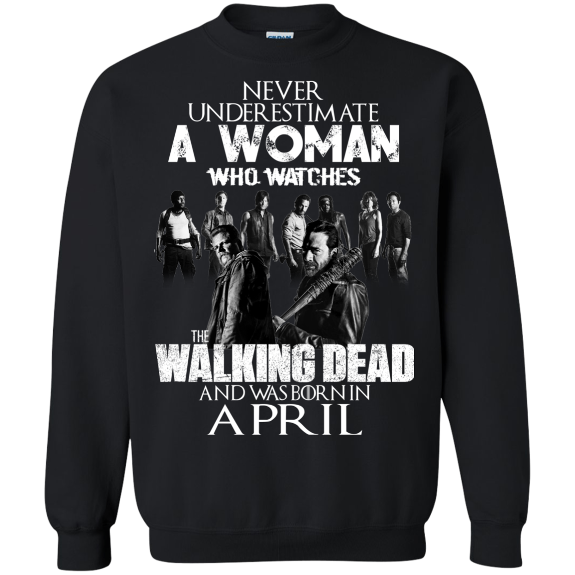 Never Underestimate A Woman Who Watches The Walking Dead And Was Born In April T-Shirt - TeeDragons