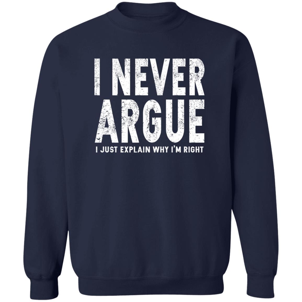 I Never Argue I Just Explain Why I’m Right Shirt