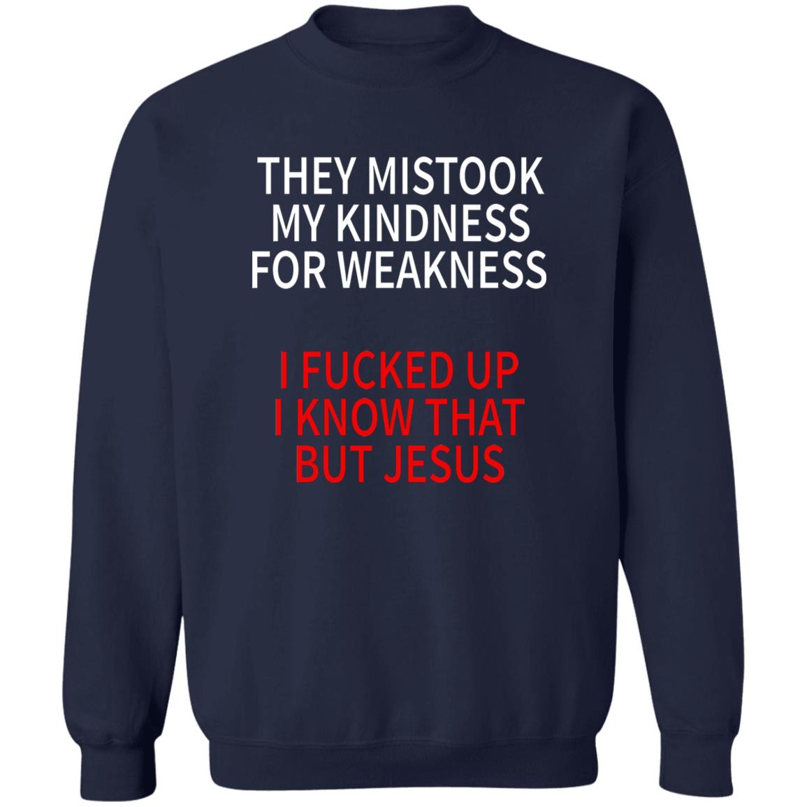 They Mistook My Kindness For Weakness Shirt