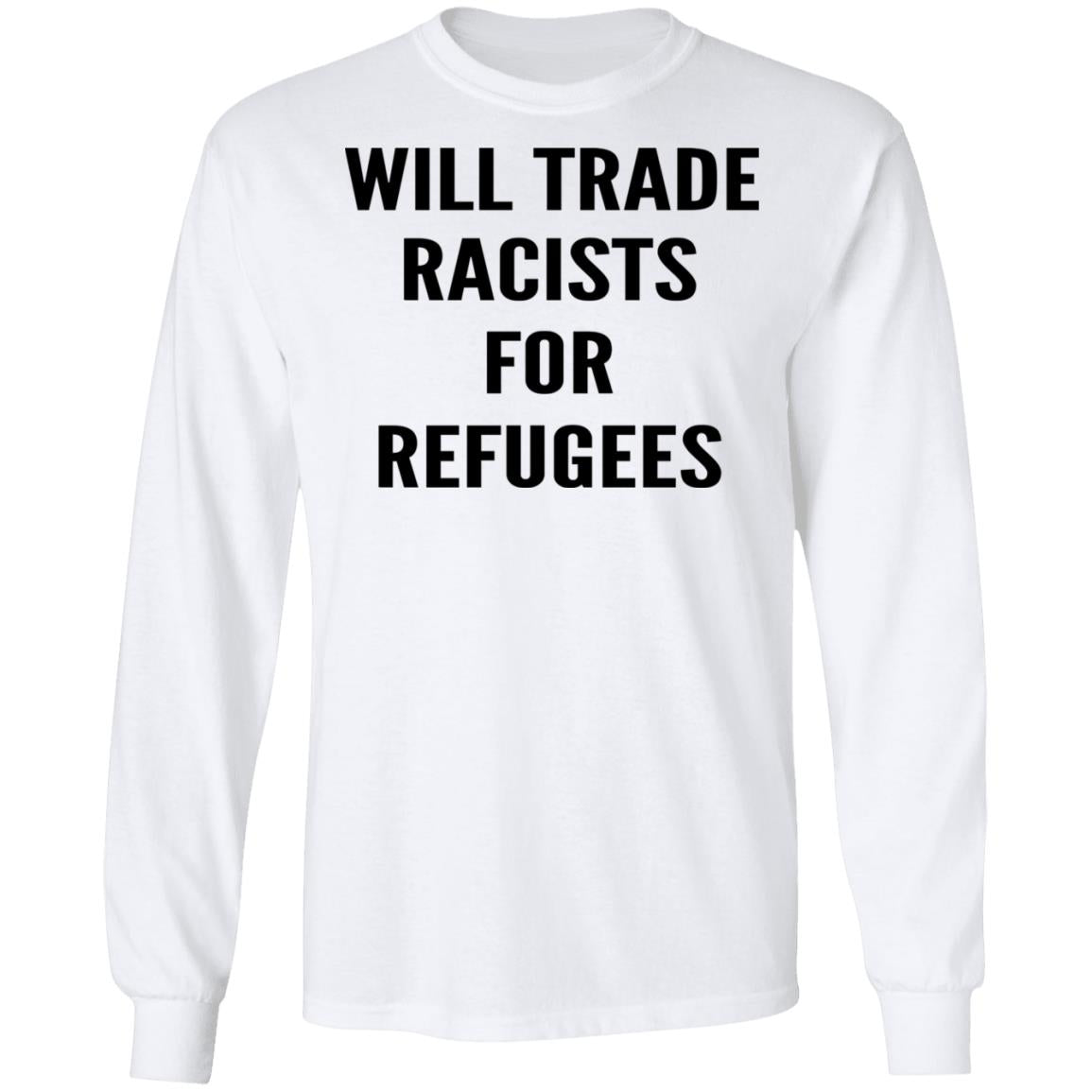 Will trade racists for refugees shirt