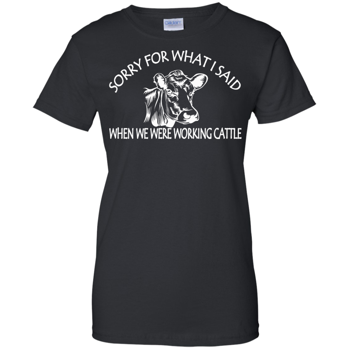 Sorry For What I Said When We Were Working Cattle Shirt, Hoodie - TeeDragons