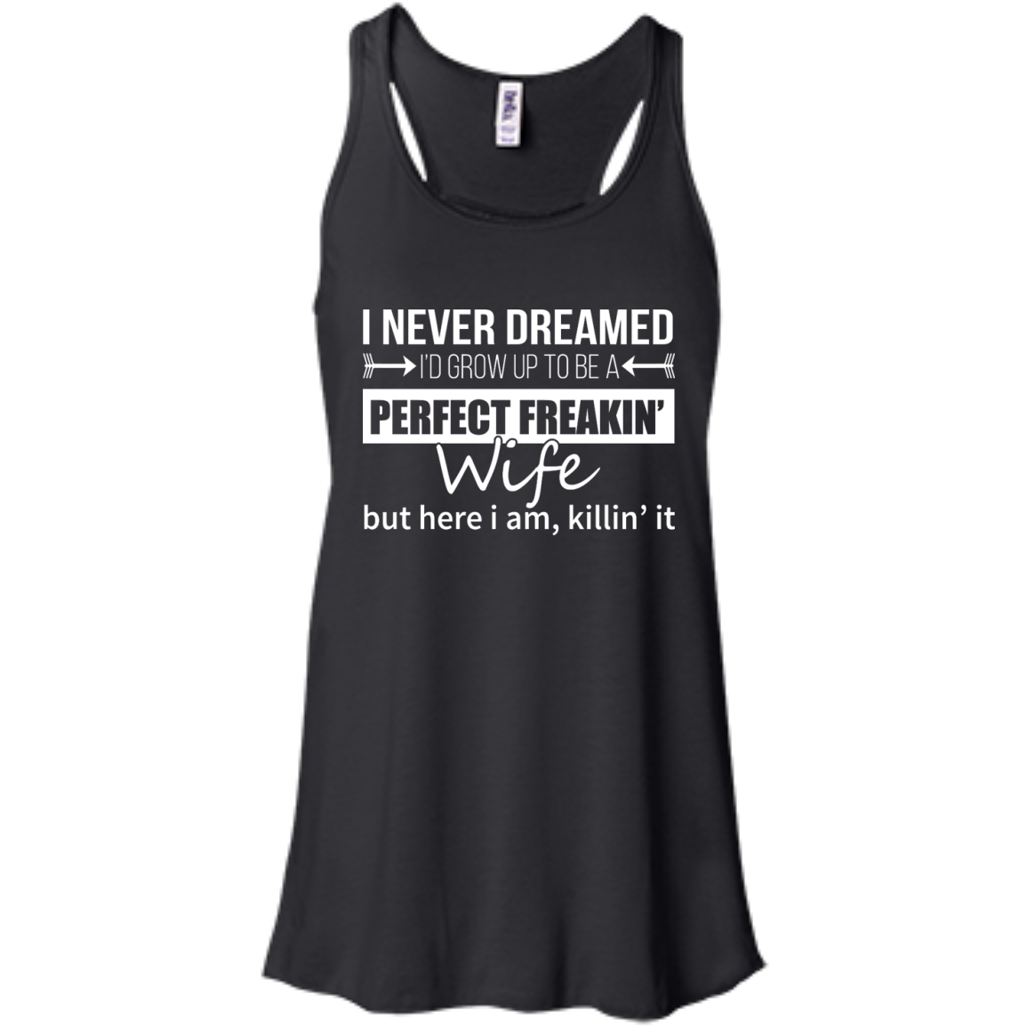 I Never Dreamed I'd Grow Up To Be A Perfect Freakin' Wife Shirt, Hoodie - TeeDragons