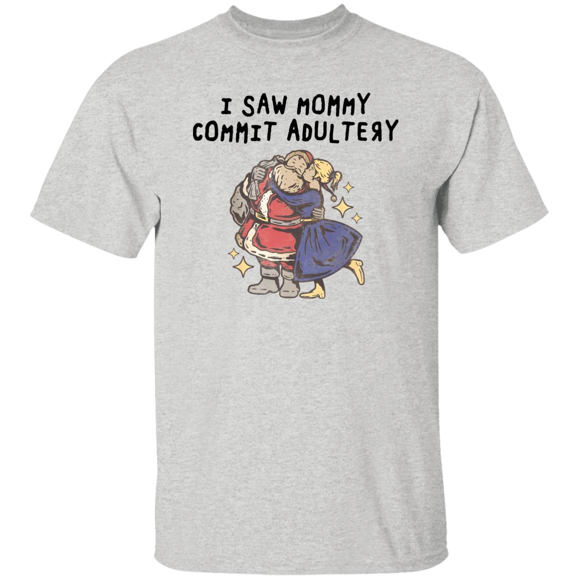 I Saw Mommy Commit Adultery Shirt