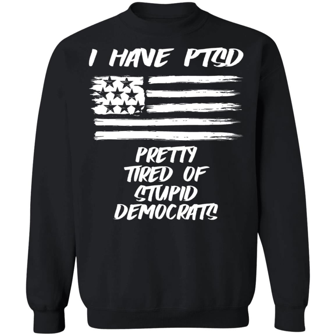 I Have PTSD - Pretty Tired Of Stupid Democrats Shirt